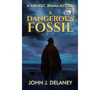 A Dangerous Fossil: A Jurassic Jemma Mystery (The Jurassic Jemma Mysteries)