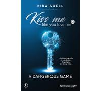 A dangerous game. Kiss me like you love me. Ediz. italiana (Vol. 2)