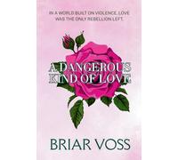 A Dangerous Kind of Love: 1 (Dangerous Devotion)