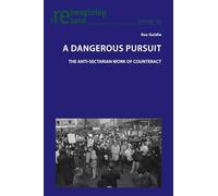 A Dangerous Pursuit: The anti-sectarian work of Counteract: 102 (Reimagining Ireland)