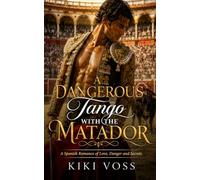 A Dangerous Tango with the Matador: A Spanish Romance of Love, Danger and Secrets (Passion Without Borders)