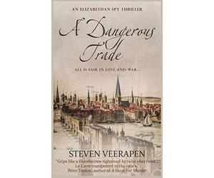 A Dangerous Trade: An Elizabethan Spy Thriller: 1