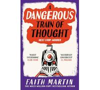 A Dangerous Train of Thought: A gripping cozy golden age murder mystery from multimillion bestseller Faith Martin