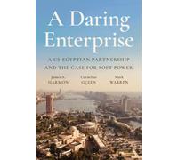 A Daring Enterprise : A US-Egyptian Partnership and the Case for Soft Power