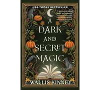 A Dark and Secret Magic: A Novel by Wallis Kinney Paperback Book