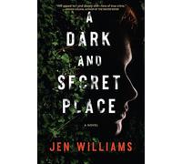 A Dark and Secret Place: A Thriller