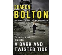 A Dark and Twisted Tide: (Lacey Flint: 4): Richard & Judy bestseller Sharon Bolton exposes a darker side to London in this shocking thriller (Lacey Flint)