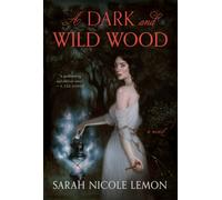 A Dark and Wild Wood : A Novel