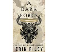 A Dark Force: 20 Years with a Covert Narcissist