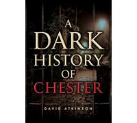 A Dark History of Chester