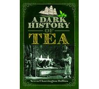 A Dark History of Tea