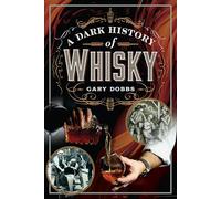A Dark History of Whisky