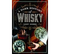 A Dark History of Whisky
