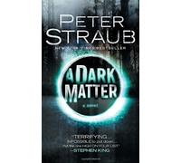 A Dark Matter by Peter Straub (2011-02-22)