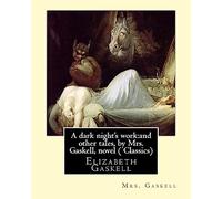 A dark night's work:and other tales, by Mrs. Gaskell, novel (Penguin Classics): Elizabeth Gaskell
