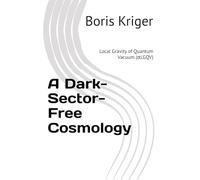 A Dark-Sector-Free Cosmology: Local Gravity of Quantum Vacuum (αLGQV) (Monograph)