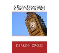 A Dark Stranger's Guide To Politics: Volume 2