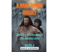 A DARK VIKING DUSSEY: Oracles Of The Moon The Golden King BOOK 4