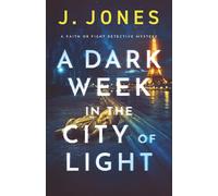 A Dark Week in the City of Light: A Faith or Fight Detective Mystery