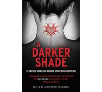A Darker Shade: An Anthology of Swedish Crime Writers
