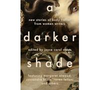A Darker Shade: New Stories of Body Horror from Women Writers (Paperback) - Joyce Carol Oates Book