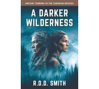 A Darker Wilderness: Ancient Terrors in the Canadian Rockies: 4 (Global Runners Adventures)