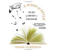 A Dash of Style - The Art and Mastery of Punctuation