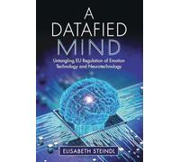A Datafied Mind: Untangling EU Regulation of Emotion Technology and Neurotechnology