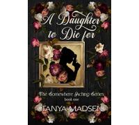 A Daughter to Die For: The Somewhere Aching Series book one