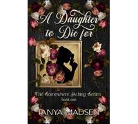 A Daughter to Die For: The Somewhere Aching Series book one: A dark, emotional romantic suspense about trauma, healing, and forbidden love: 1