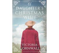 A Daughter's Christmas Wish: An utterly irresistible and breathtaking Cornish WW1 romance about learning to love again (Cornish Tales)