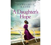 A Daughter's Hope : A totally heartbreaking and gripping story of resilience, love and self-discovery