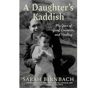 A Daughter's Kaddish: My Year of Grief, Devotion, and Healing