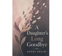A Daughter's Long Goodbye