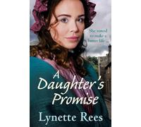 A Daughter's Promise : A heartwarming historical saga from the bestselling author of The Workhouse Waif