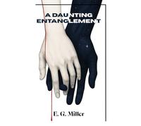 A Daunting Entanglement: A Novelette