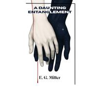 A Daunting Entanglement: A Novelette