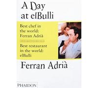 A Day at elBulli: An insight into the ideas, methods and creativity of Ferran Adrià