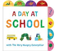 A Day at School with The Very Hungry Caterpillar : A Tabbed Board Book