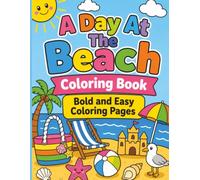 A Day at the Beach Coloring Book for Kids Ages 4-8: Bold and Easy Beach Fun Coloring Pages with Sea Animals, Sandcastles, Flip Flops, Beach Toys, and Summer Adventures