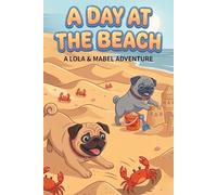 A Day at The Beach (The Adventures of Lola and Mabel)
