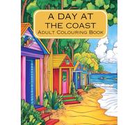 A Day at the Coast: A Coastal Landscapes Adult Colouring Book