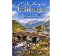 A DAY AWAY FROM EDINBURGH: Easy, Scenic Highland Escapes Without Tours, Stress, or Overnight Stays