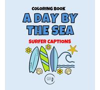A DAY BY THE SEA - SURFER BEACH CAPTIONS: Word Art & Graphics Coloring Book (A DAY BY THE SEA - Captions Coloring Book)