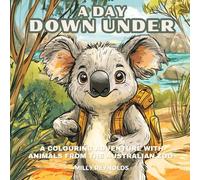 A Day Down Under: A Colouring adventure with animals from the Australian Zoo