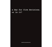 A Day For Firm Decisions. Or Is It?: A Subtle Humour Notebook for Quiet Minds and Sharp Wit