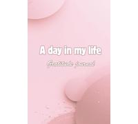 A Day in My Life - Gratitude Journal: A Simple Full-Color Daily Notebook (Pink Edition)