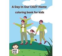 A Day In Our COZY Home: My Daily Adventure with Family A - 60 - Page Coloring Book for Kids Ages 4-8