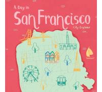 A Day in San Francisco: The fun way to discover San Francisco (City Explorer)