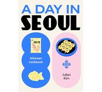 A Day in Seoul: A Korean Cookbook